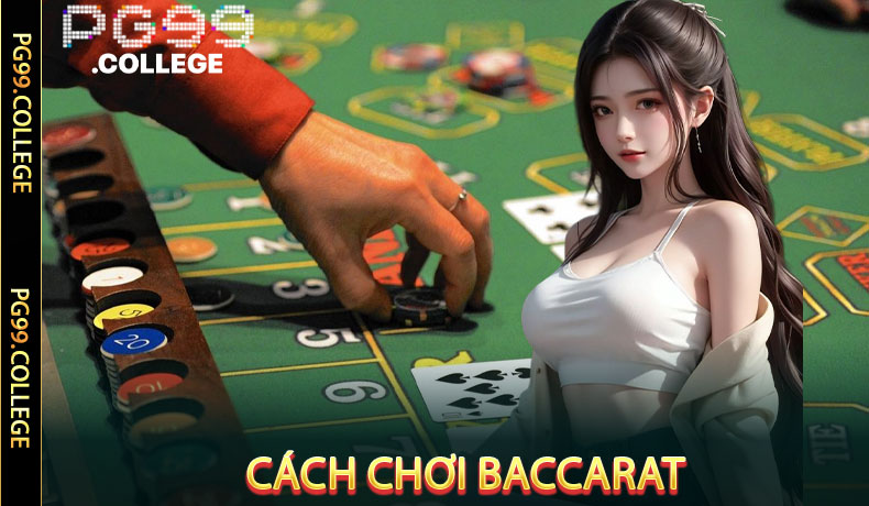 Cách chơi baccarat